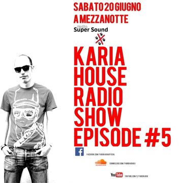 Karia House Radio Show Episode 5 - Radio Super Sound 20/06/2015