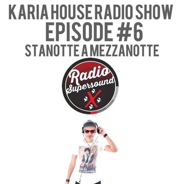 Karia House Radio Show 6 - Radio Super Sound 27/06/2015