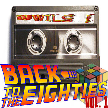 COME BACK TO THE EIGHTIES BY DJ WILS ! VOL 1