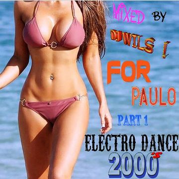 ELECTRODANCE 2000 FOR PAULO PART 1 by DJ WILS !