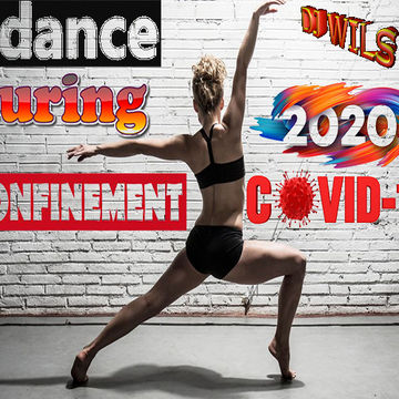 I DANCE DURING CORONAVIRUS CONFINEMENT 2020 by DJ WILS !