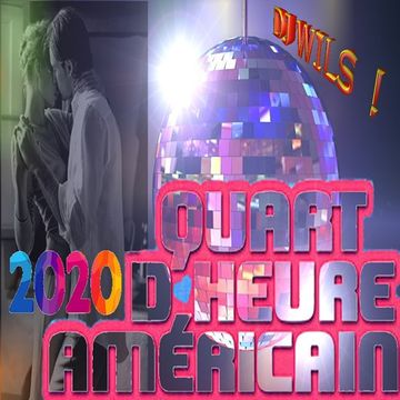 QUART D'HEURE AMERICAIN 2020 by DJ WILS !