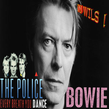 POLICE VS DAVID BOWIE   Every breathe you dance (DJ WILS ! remix)