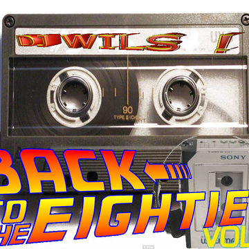 COME BACK TO THE EIGHTIES Vol 2 BY DJ WILS !