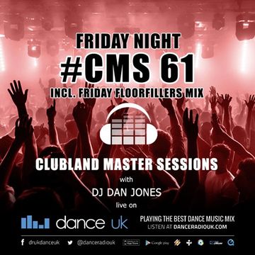 CMS61f - Clubland Master Sessions (Fri) - DJ Dan Jones - Dance Radio UK (27 JAN 2017)