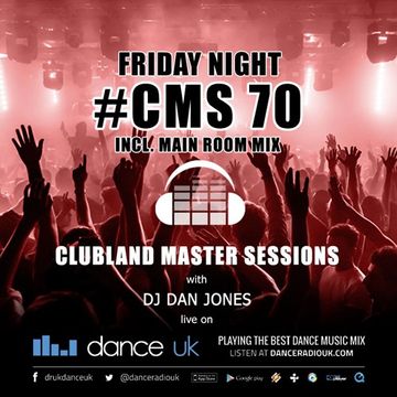 CMS70f - Clubland Master Sessions (Fri) - DJ Dan Jones - Dance Radio UK (31 MAR 2017)