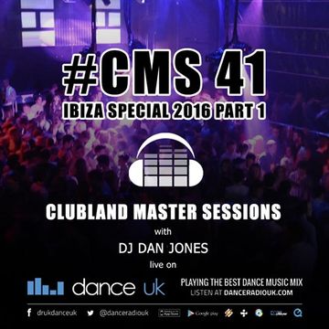 CMS41 - Ibiza Special 2016 Part 1 - DJ Dan Jones - Dance Radio UK (18/08/2016)