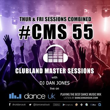 CMS55 - Clubland Master Sessions (Thur/Fri) - DJ Dan Jones - Dance Radio UK (24/25 NOV 2016)