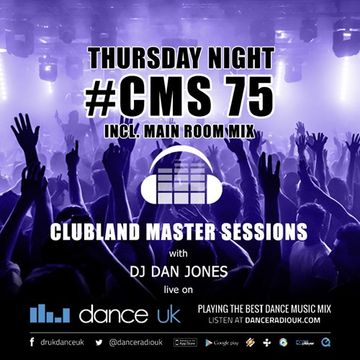 CMS75t - Clubland Master Sessions (Thur) - DJ Dan Jones - Dance Radio UK (04 MAY 2017)