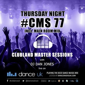 CMS77t - Clubland Master Sessions (Thur) - DJ Dan Jones - Dance Radio UK (18 MAY 2017)