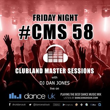 CMS58f - Clubland Master Sessions (Fri) - DJ Dan Jones - Dance Radio UK (06 JAN 2017)