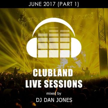 CLS08 - Clubland Live Sessions - DJ Dan Jones - Dance Radio UK (27 JUL 2017)