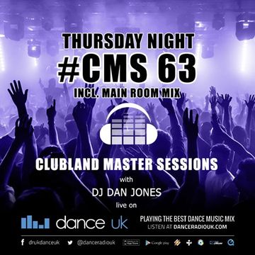 CMS63t - Clubland Master Sessions (Thur) - DJ Dan Jones - Dance Radio UK (09 FEB 2017)