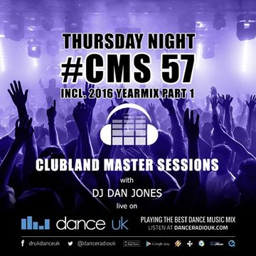 CMS57t - Clubland Master Sessions (Thur) - DJ Dan Jones - Dance Radio UK (29 DEC 2016)