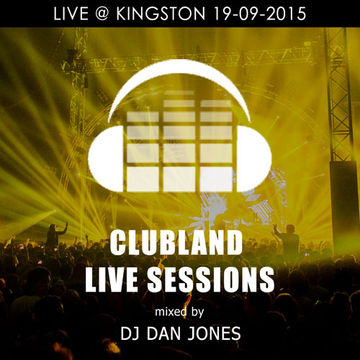 Clubland Live Sessions - DJ Dan Jones Live@Kingston 19-09-2015