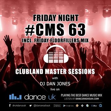 CMS63f - Clubland Master Sessions (Fri) - DJ Dan Jones - Dance Radio UK (10 FEB 2017)