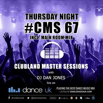 CMS67t - Clubland Master Sessions (Thur) - DJ Dan Jones - Dance Radio UK (09 MAR 2017)