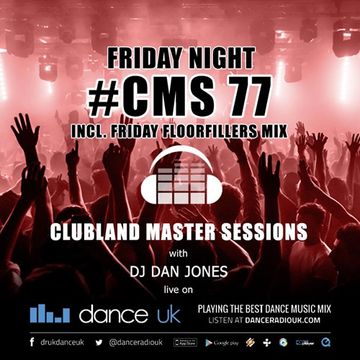 CMS77f - Clubland Master Sessions (Fri) - DJ Dan Jones - Dance Radio UK (19 MAY 2017)