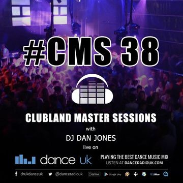 CMS38 - Clubland Master Sessions - DJ Dan Jones - Dance Radio UK (28/07/2016)