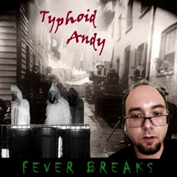 Typhoid Andy "Fever Breaks Volume 1"