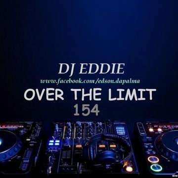 DJ Eddie Presents - Over The Limit Radio - Episode 154