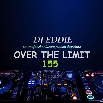 DJ Eddie Presents - Over The Limit Radio - Episode 155