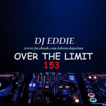 DJ Eddie Presents - Over The Limit Radio - Episode 153