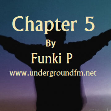 Chapter 5 by Funki P  Undergroundfm.net