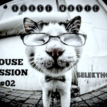 HOUSE SESSION #02