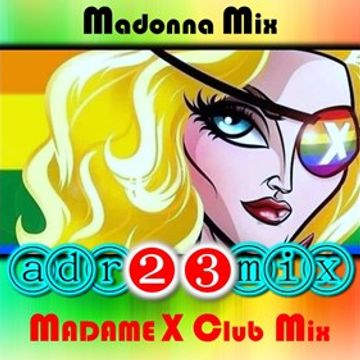 MADONNA MIX   Madame X Tribute Club Mix (adr23mix) Special DJs Editions