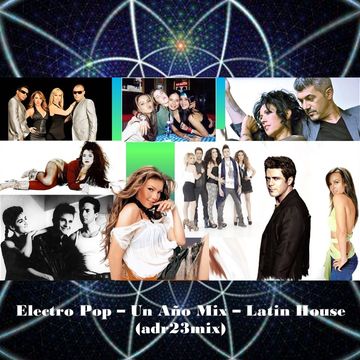 Electro Pop - Un Año Mix - Latin House (adr23mix)