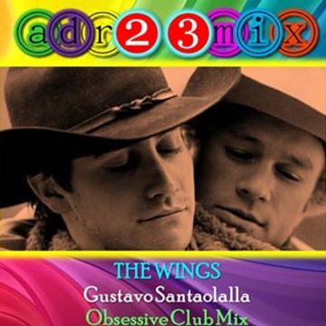 Gustavo Santaolalla - THE WINGS (adr23mix) - Obsessive Club Mix