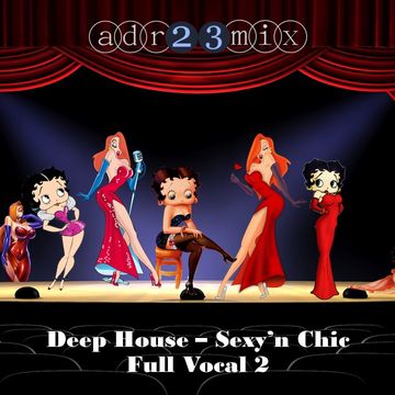 Deep House - Sexy'n Chic - Full Vocal 2 (adr23mix)
