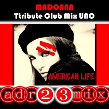 MADONNA American Life TRIBUTE CLUB MIX 1 (adr23mix) Special DJs Editions