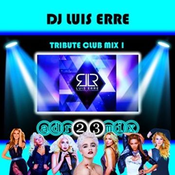 LUIS ERRE (adr23mix) Tribute Club Mix 1