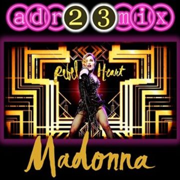 MADONNA   Rebel Heart TRIBUTE CLUB MIX 2 (adr23mix) Special DJs Editions