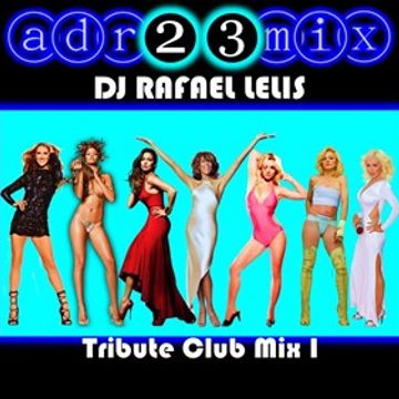 DJ RAFAEL LELIS (adr23mix) Tribute Club Mix 1