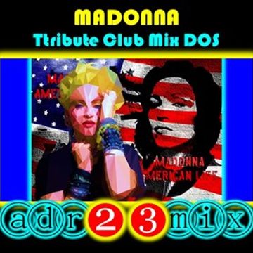 MADONNA American Life TRIBUTE CLUB MIX 2 (adr23mix) Special DJs Editions