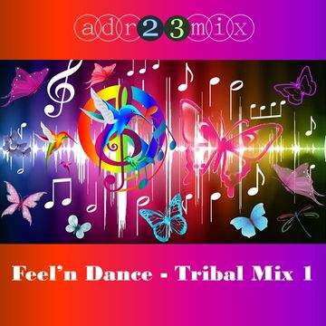 Tribal Mix - Feel'n Dance 1 (adr23mix)