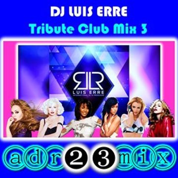 LUIS ERRE (adr23mix) Tribute Club Mix 3