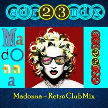 Madonna - Retro Club Mix (adr23mix)