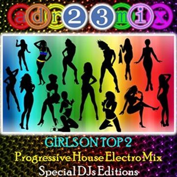 GIRLS ON TOP 2 - Progressive House Electro Mix (adr23mix) Special DJs Editions