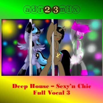 Deep House - Sexy'n Chic - Full Vocal 3 (adr23mix)