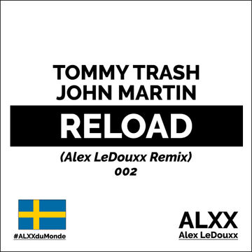 Sebastian Ingrosso and Tommy Trash Feat John Martin - Reload (Alex LeDouxx Remix) - Sweden
