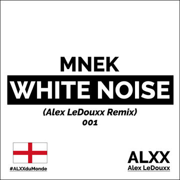 MNEK - White Noise (Alex LeDouxx Remix) - England