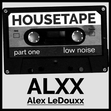 The Housetape Part One (DJ Mix by Alex LeDouxx)