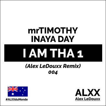 Mr. Timothy feat Inaya Day - I Am Tha 1 (Alex LeDouxx Remix) - Australia