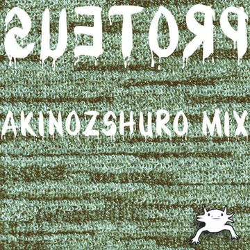 pres. Proteus   Akinozshuro Mix
