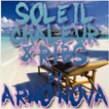 SOLEIL CHALEUR & RIBS BY ARNO NOVA