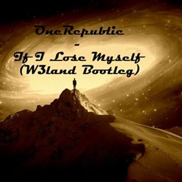 OneRepublic - If I Lose Myself (W3land Bootleg)